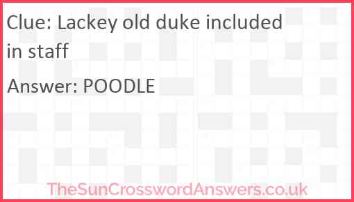 Lackey old duke included in staff Answer