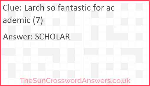 Larch so fantastic for academic (7) Answer