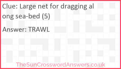 Large net for dragging along sea-bed (5) Answer
