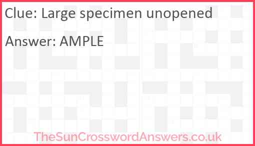 Large specimen unopened Answer