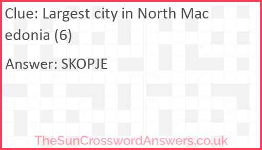 Largest city in North Macedonia (6) Answer