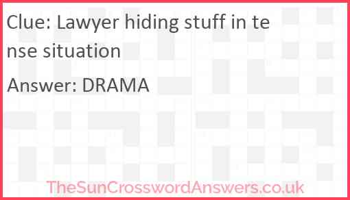 Lawyer hiding stuff in tense situation Answer