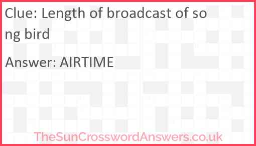 Length of broadcast of song bird Answer