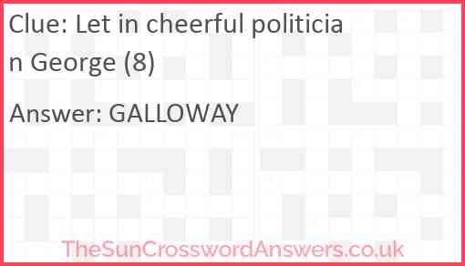 Let in cheerful politician George (8) Answer