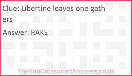 Libertine leaves one gathers Answer