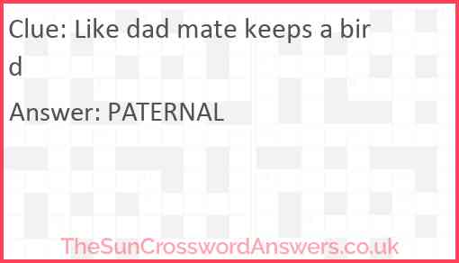 Like dad mate keeps a bird Answer