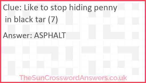 Like to stop hiding penny in black tar (7) Answer