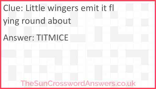 Little wingers emit it flying round about Answer