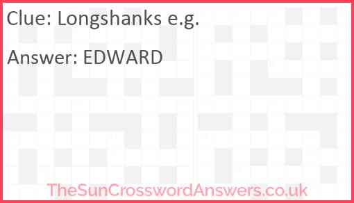 Longshanks e.g. Answer