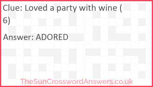 Loved a party with wine (6) Answer