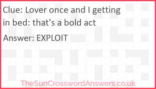 Lover once and I getting in bed: that's a bold act Answer