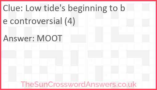 Low tide's beginning to be controversial (4) Answer