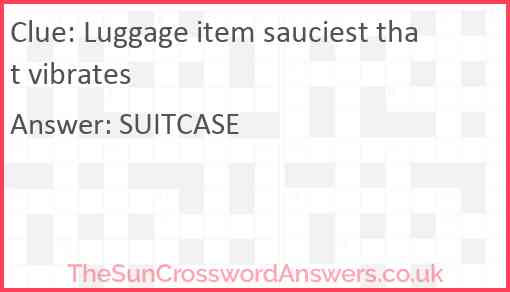 Luggage item sauciest that vibrates Answer