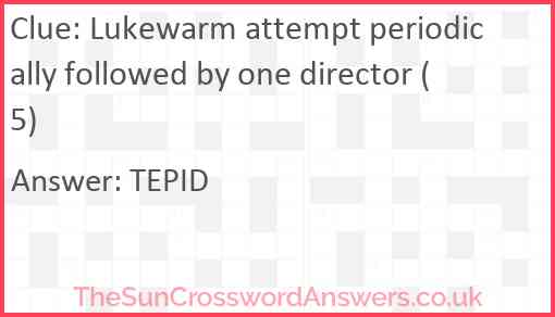 Lukewarm attempt periodically followed by one director (5) Answer
