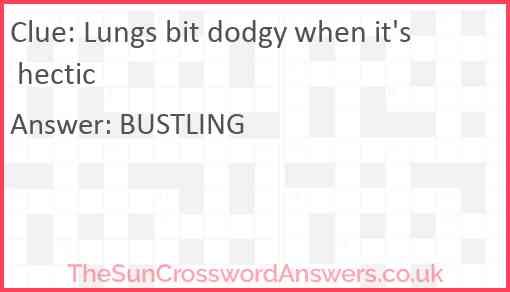 Lungs bit dodgy when it's hectic Answer