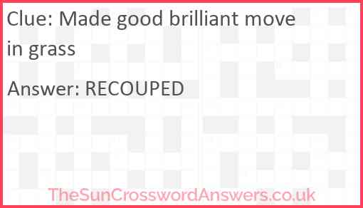 Made good brilliant move in grass Answer