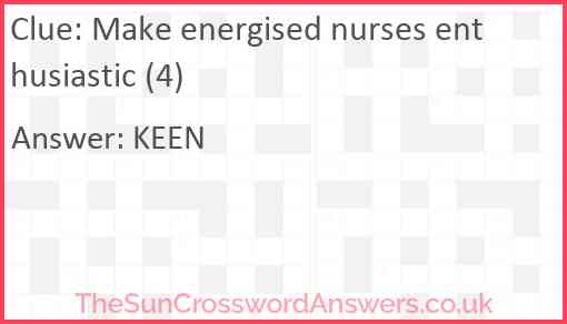 Make energised nurses enthusiastic (4) Answer