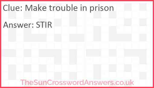 Make trouble in prison Answer