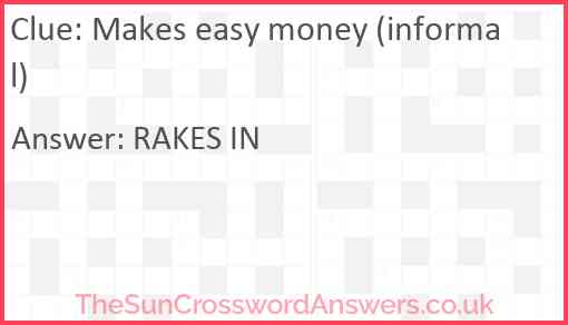 Makes easy money (informal) Answer