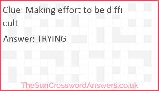 Making effort to be difficult Answer