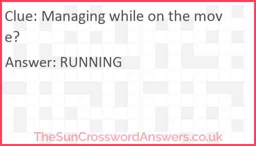 Managing while on the move? Answer