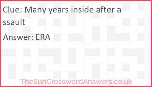 Many years inside after assault Answer