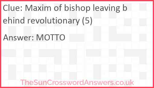 Maxim of bishop leaving behind revolutionary (5) Answer