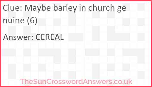 Maybe barley in church genuine (6) Answer