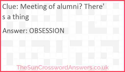 Meeting of alumni? There's a thing Answer