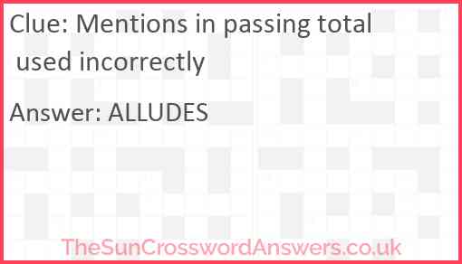 Mentions in passing total used incorrectly Answer