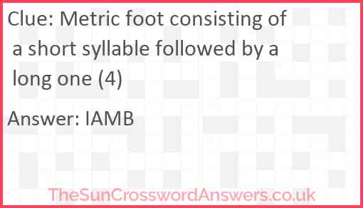 Metric foot consisting of a short syllable followed by a long one (4) Answer