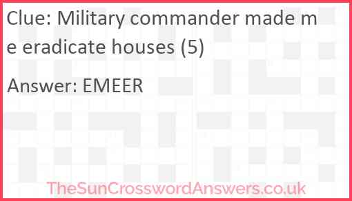Military commander made me eradicate houses (5) Answer