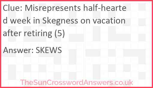 Misrepresents half-hearted week in Skegness on vacation after retiring (5) Answer
