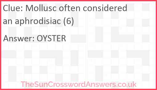 Mollusc often considered an aphrodisiac (6) Answer