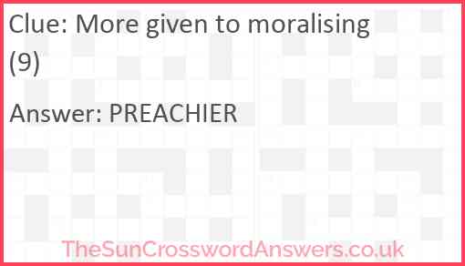 More given to moralising (9) Answer