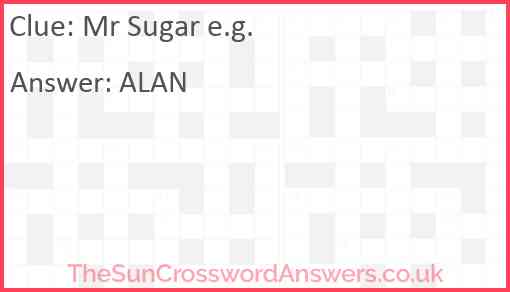 Mr Sugar e.g. Answer