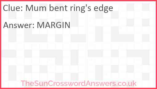 Mum bent ring's edge Answer