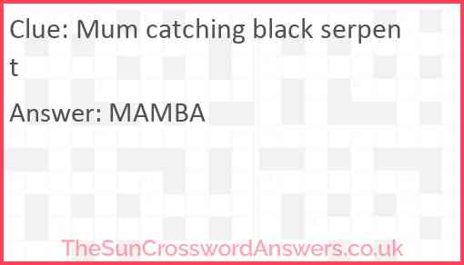 Mum catching black serpent Answer