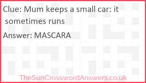 Mum keeps a small car: it sometimes runs Answer