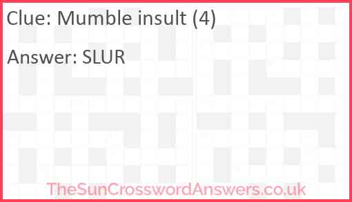 Mumble insult (4) Answer