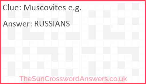 Muscovites e.g. Answer