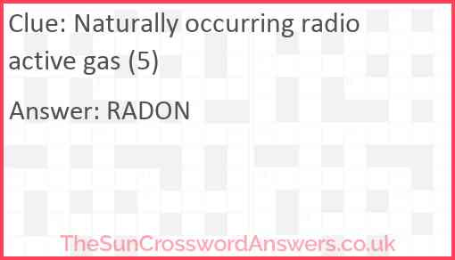Naturally occurring radioactive gas (5) Answer