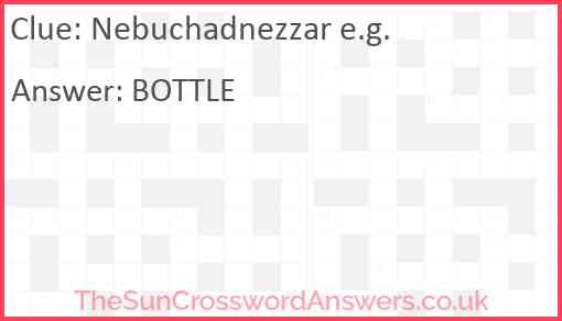 Nebuchadnezzar e.g. Answer