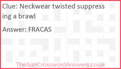 Neckwear twisted suppressing a brawl Answer