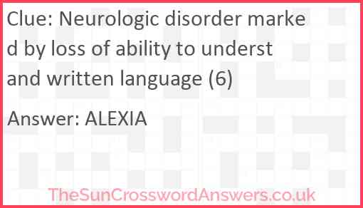 Neurologic disorder marked by loss of ability to understand written language (6) Answer