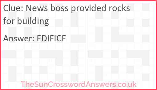 News boss provided rocks for building Answer