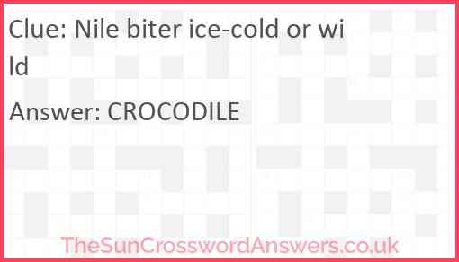 Nile biter ice-cold or wild Answer