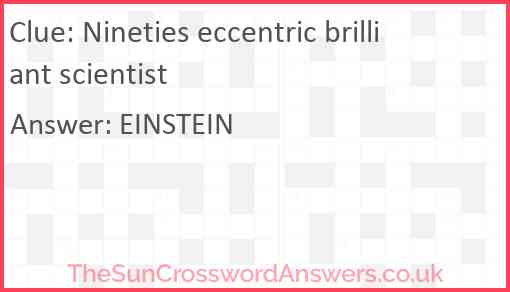 Nineties eccentric brilliant scientist Answer