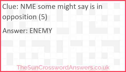 NME some might say is in opposition (5) Answer