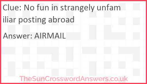 No fun in strangely unfamiliar posting abroad Answer